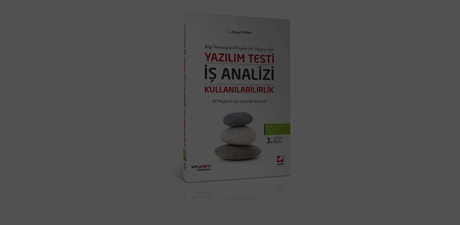 “Yazılım Testi – İş Analizi – Kullanılabilirlik” Türkçe Kitabımızın 3. Baskısı Yayınlandı!